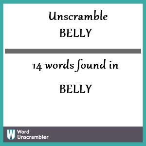 There are 67 words found that match your query. . Belly unscramble